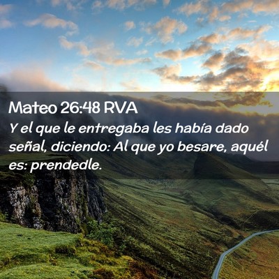 Picture 02 - Mateo 26:48 RVA - Y el que le entregaba les había dado señal, - Bible Verse Picture