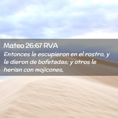 Picture 02 - Mateo 26:67 RVA - Entonces le escupieron en el rostro, y le dieron - Bible Verse Picture