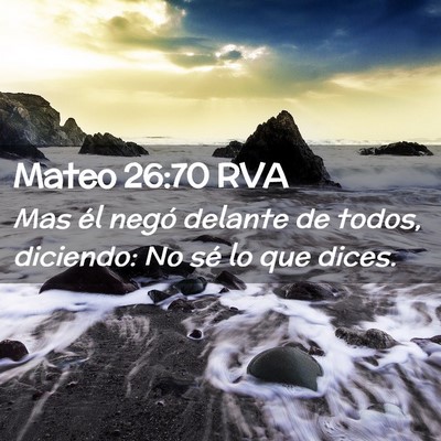 Picture 02 - Mateo 26:70 RVA - Mas él negó delante de todos, diciendo: No sé - Bible Verse Picture