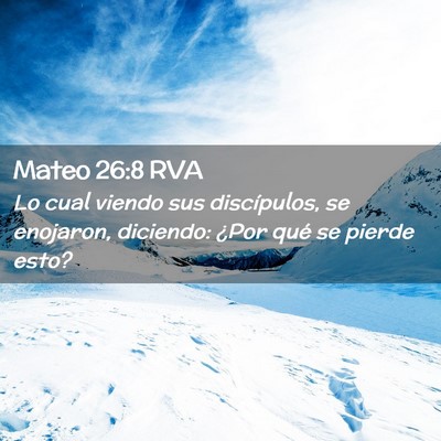 Picture 02 - Mateo 26:8 RVA - Lo cual viendo sus discípulos, se enojaron, - Bible Verse Picture