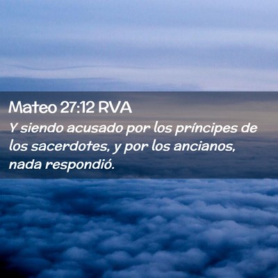 Picture 02 - Mateo 27:12 RVA - Y siendo acusado por los príncipes de los - Bible Verse Picture
