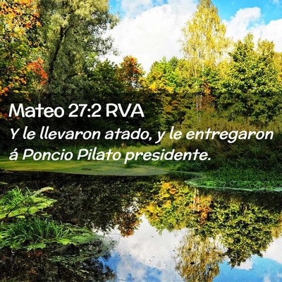 Picture 02 - Mateo 27:2 RVA - Y le llevaron atado, y le entregaron á Poncio - Bible Verse Picture