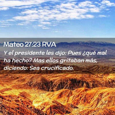 Picture 02 - Mateo 27:23 RVA - Y el presidente les dijo: Pues ¿qué mal ha - Bible Verse Picture
