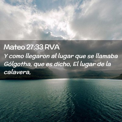 Picture 02 - Mateo 27:33 RVA - Y como llegaron al lugar que se llamaba - Bible Verse Picture