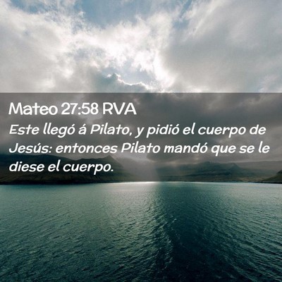 Picture 02 - Mateo 27:58 RVA - Este llegó á Pilato, y pidió el cuerpo de - Bible Verse Picture