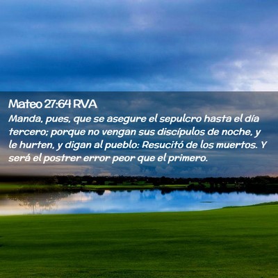 Picture 02 - Mateo 27:64 RVA - Manda, pues, que se asegure el sepulcro hasta el - Bible Verse Picture