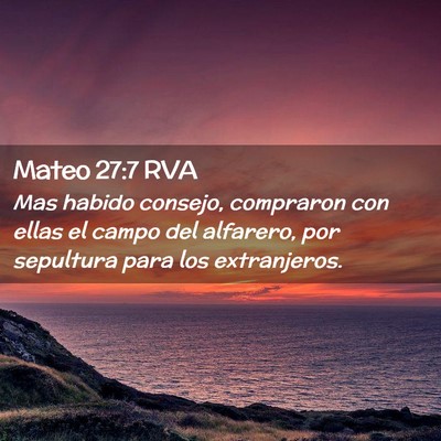 Picture 02 - Mateo 27:7 RVA - Mas habido consejo, compraron con ellas el campo - Bible Verse Picture