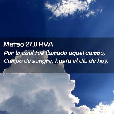 Picture 02 - Mateo 27:8 RVA - Por lo cual fué llamado aquel campo, Campo de - Bible Verse Picture