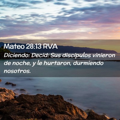 Picture 02 - Mateo 28:13 RVA - Diciendo: Decid: Sus discípulos vinieron de - Bible Verse Picture