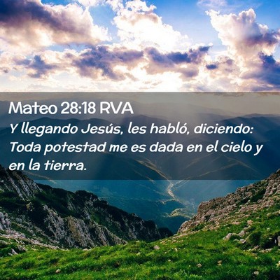 Picture 02 - Mateo 28:18 RVA - Y llegando Jesús, les habló, diciendo: Toda - Bible Verse Picture