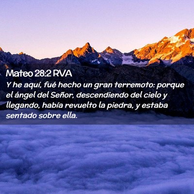 Picture 02 - Mateo 28:2 RVA - Y he aquí, fué hecho un gran terremoto: porque - Bible Verse Picture