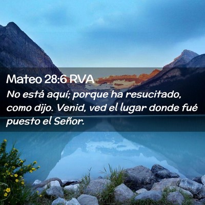 Picture 02 - Mateo 28:6 RVA - No está aquí; porque ha resucitado, como dijo. - Bible Verse Picture
