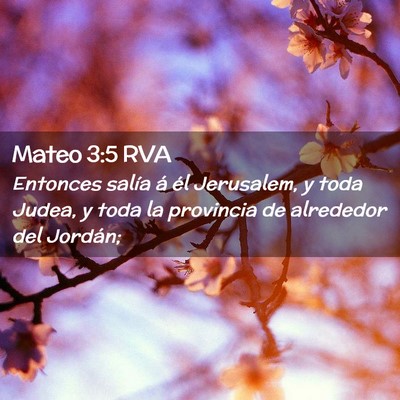 Picture 02 - Mateo 3:5 RVA - Entonces salía á él Jerusalem, y toda Judea, y - Bible Verse Picture