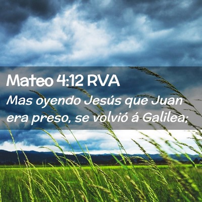 Picture 02 - Mateo 4:12 RVA - Mas oyendo Jesús que Juan era preso, se volvió - Bible Verse Picture