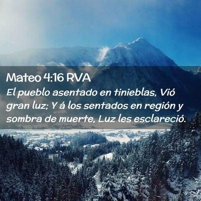 Picture 02 - Mateo 4:16 RVA - El pueblo asentado en tinieblas, Vió gran luz; Y - Bible Verse Picture