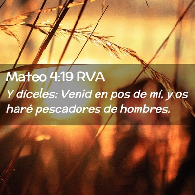 Picture 02 - Mateo 4:19 RVA - Y díceles: Venid en pos de mí, y os haré - Bible Verse Picture
