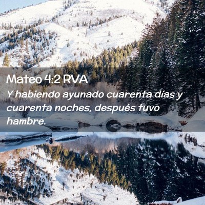 Picture 02 - Mateo 4:2 RVA - Y habiendo ayunado cuarenta días y cuarenta - Bible Verse Picture