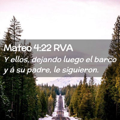 Picture 02 - Mateo 4:22 RVA - Y ellos, dejando luego el barco y á su padre, le - Bible Verse Picture