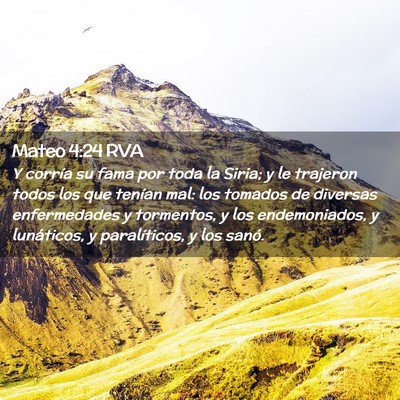 Picture 02 - Mateo 4:24 RVA - Y corría su fama por toda la Siria; y le - Bible Verse Picture