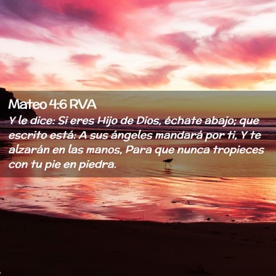 Picture 02 - Mateo 4:6 RVA - Y le dice: Si eres Hijo de Dios, échate abajo; - Bible Verse Picture