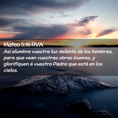Picture 02 - Mateo 5:16 RVA - Así alumbre vuestra luz delante de los hombres, - Bible Verse Picture