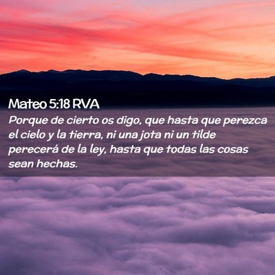 Picture 02 - Mateo 5:18 RVA - Porque de cierto os digo, que hasta que perezca - Bible Verse Picture