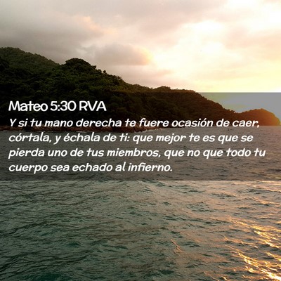 Picture 02 - Mateo 5:30 RVA - Y si tu mano derecha te fuere ocasión de caer, - Bible Verse Picture
