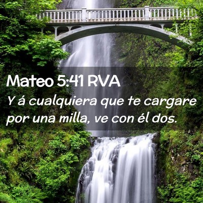Picture 02 - Mateo 5:41 RVA - Y á cualquiera que te cargare por una milla, ve - Bible Verse Picture