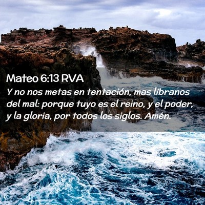 Picture 02 - Mateo 6:13 RVA - Y no nos metas en tentación, mas líbranos del - Bible Verse Picture