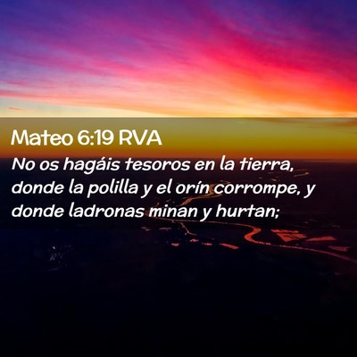 Picture 02 - Mateo 6:19 RVA - No os hagáis tesoros en la tierra, donde la - Bible Verse Picture