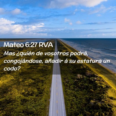 Picture 02 - Mateo 6:27 RVA - Mas ¿quién de vosotros podrá, congojándose, - Bible Verse Picture