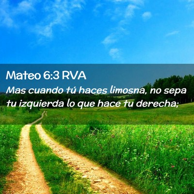Picture 02 - Mateo 6:3 RVA - Mas cuando tú haces limosna, no sepa tu - Bible Verse Picture