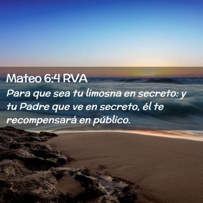 Picture 02 - Mateo 6:4 RVA - Para que sea tu limosna en secreto: y tu Padre - Bible Verse Picture