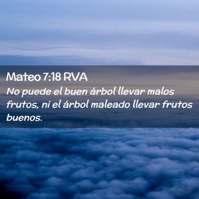Picture 02 - Mateo 7:18 RVA - No puede el buen árbol llevar malos frutos, ni - Bible Verse Picture