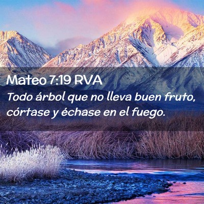 Picture 02 - Mateo 7:19 RVA - Todo árbol que no lleva buen fruto, córtase y - Bible Verse Picture