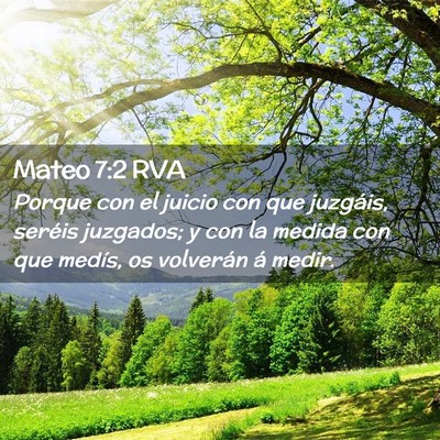 Picture 02 - Mateo 7:2 RVA - Porque con el juicio con que juzgáis, seréis - Bible Verse Picture