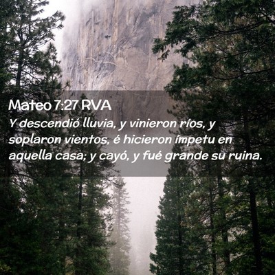 Picture 02 - Mateo 7:27 RVA - Y descendió lluvia, y vinieron ríos, y soplaron - Bible Verse Picture