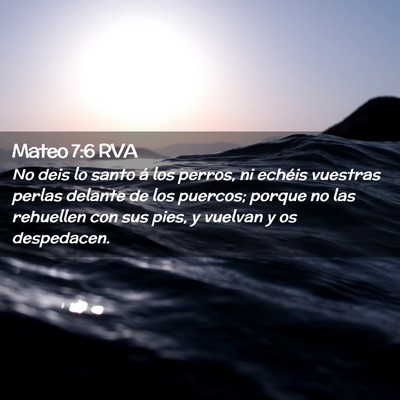 Picture 02 - Mateo 7:6 RVA - No deis lo santo á los perros, ni echéis - Bible Verse Picture