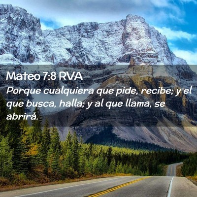 Picture 02 - Mateo 7:8 RVA - Porque cualquiera que pide, recibe; y el que - Bible Verse Picture