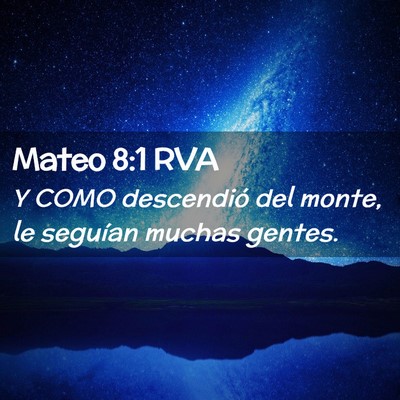 Picture 02 - Mateo 8:1 RVA - Y COMO descendió del monte, le seguían muchas - Bible Verse Picture