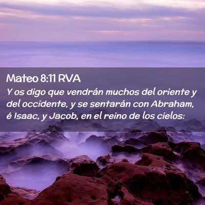 Picture 02 - Mateo 8:11 RVA - Y os digo que vendrán muchos del oriente y del - Bible Verse Picture