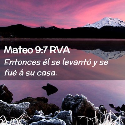 Picture 02 - Mateo 9:7 RVA - Entonces él se levantó y se fué á su - Bible Verse Picture