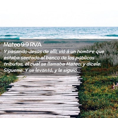 Picture 02 - Mateo 9:9 RVA - Y pasando Jesús de allí, vió á un hombre que - Bible Verse Picture