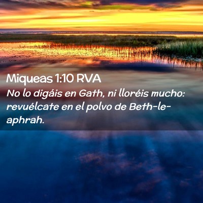 Picture 02 - Miqueas 1:10 RVA - No lo digáis en Gath, ni lloréis mucho: - Bible Verse Picture
