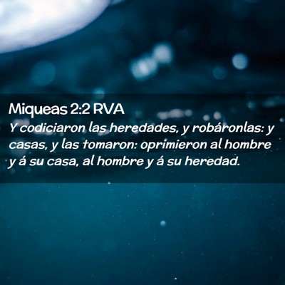 Picture 02 - Miqueas 2:2 RVA - Y codiciaron las heredades, y robáronlas: y - Bible Verse Picture
