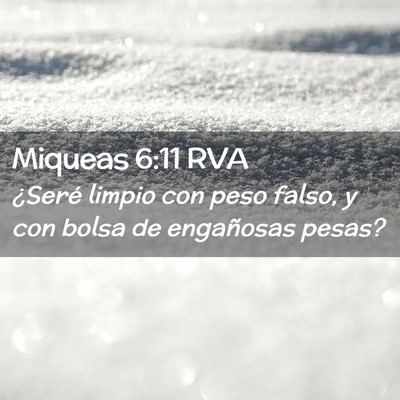 Picture 02 - Miqueas 6:11 RVA - ¿Seré limpio con peso falso, y con bolsa de - Bible Verse Picture