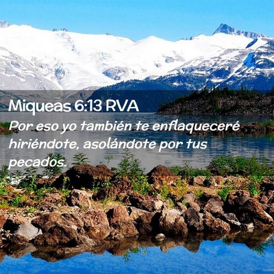 Picture 02 - Miqueas 6:13 RVA - Por eso yo también te enflaqueceré hiriéndote, - Bible Verse Picture