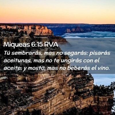 Picture 02 - Miqueas 6:15 RVA - Tú sembrarás, mas no segarás: pisarás - Bible Verse Picture