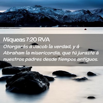 Picture 02 - Miqueas 7:20 RVA - Otorgarás á Jacob la verdad, y á Abraham la - Bible Verse Picture