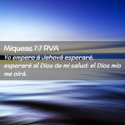 Picture 02 - Miqueas 7:7 RVA - Yo empero á Jehová esperaré, esperaré al Dios - Bible Verse Picture
